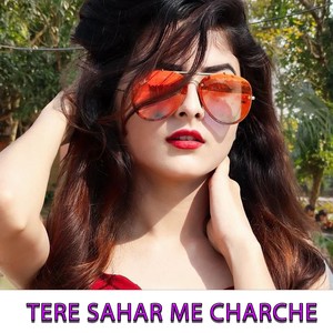 Tere Sahar Me Charche