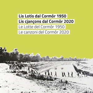Lis Lotis dal Cormôr 1950. Lis cjançons dal Cormôr 2020 (Le Lotte del Cormôr 1950. Le canzoni del Cormôr 2020)