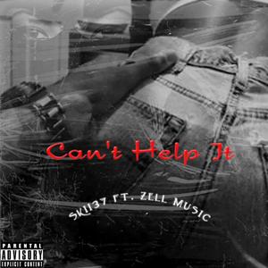 Can't Help It (feat. Zell Music) [Explicit]