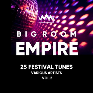 Big Room Empire (Festival Tunes) , Vol. 2