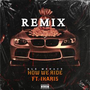 How We Ride (feat. Ikaris) [Remix] [Explicit]