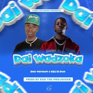 Dai Wadzoka (feat. Dee Vernom)