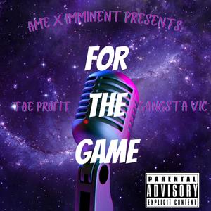 FOR THE GAME (feat. GANGSTA VIC) (Explicit)