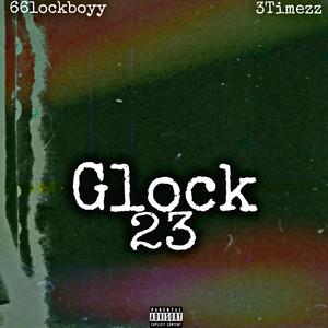 Glock 23 (feat. 3Timezz) (Explicit)