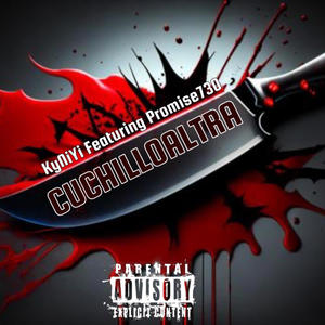 CUCHILLOALTRA (feat. KyNiYi) [Explicit]