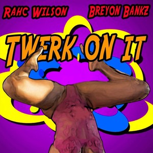 Twerk on It (Explicit)