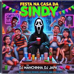 FESTA NA CASA DA SINDY (feat. DJ MANCHINHA) [Explicit]