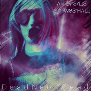 Ｄｅａｄ Ｎｅｏｎ Ｄｅａｄ