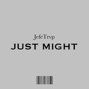 Just Might (Explicit)