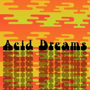 ACID DREAMS (Explicit)
