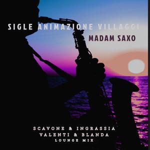 Madame Saxo (feat. Scavone & Ingrassia & Valenti & Blanda LoungeMix)