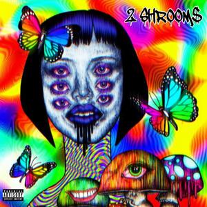 2 SHROOM$ (Explicit)