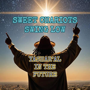 Sweet Chariots Swing Low (feat. BenYAHmin, Yahudah, Yahu'Jay, StephenYahu & ChazakYAH)