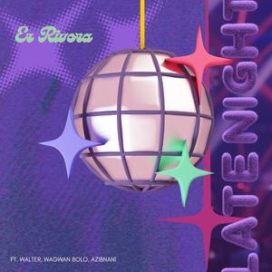 LATE NIGHT (feat. Walter, Wagwan Bolo & AZIBNANI) (Explicit)