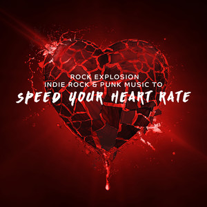 Rock Explosion: Indie Rock & Punk Music to Speed Your Heart Rate