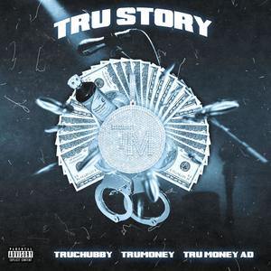 TRU Story (feat. TRUMoneyAD) (Explicit)