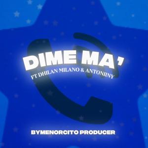 Dime Ma' (feat. Antoniiny & Dhilan Milano)
