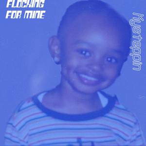 Flockin for mines (feat. Kyfrmfosta) (Explicit)
