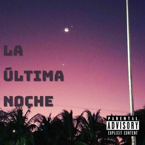 La Última Noche (Explicit)