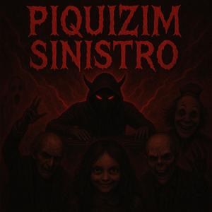 PIQUIZIM SINISTRO 2025 (Explicit)