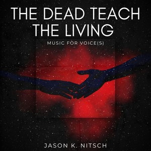 Jason K. Nitsch: The Dead Teach the Living (Explicit)