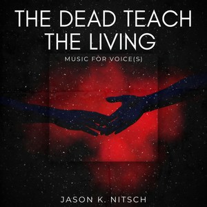 The Dead Teach the Living