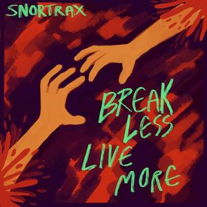 Break Less Live More (Explicit)