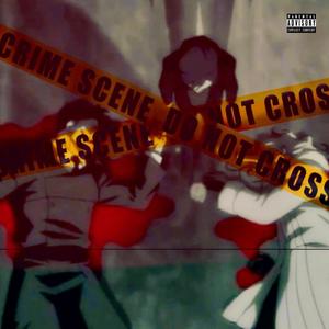 Crime scene (Explicit)