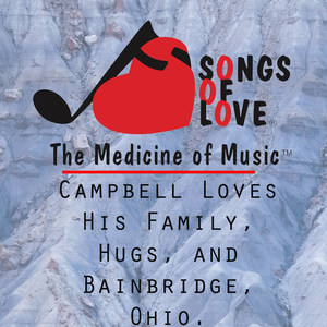 Campbell Loves His Family, Hugs, and Bainbridge, Ohio.