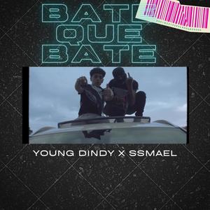 Bate que Bate (feat. Young Dindy) [Explicit]