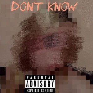 Don't Know (Explicit)