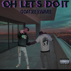 Oh let's do it (feat. WAVEE) [Explicit]