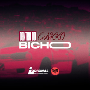 Dentro do Carro Bicho (Explicit)