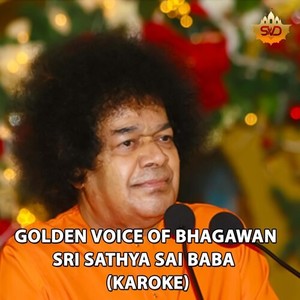 Golden Voice Of Bhagawan Sri Sathya Sai Baba (Karoke)