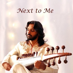 Next to Me (Sarod Version) [feat. Praashekh Borkar]