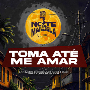 TOMA ATÉ ME AMAR (feat. Mc Nando o Brabo, LK Unico, TM MC & DJ JF|Explicit)