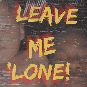 LEAVE ME 'LONE (Clean Version) [Explicit]
