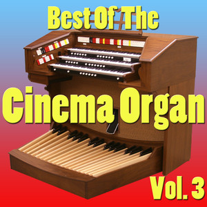 Best Of The Cinema Organ, Vol. 3