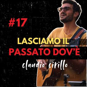 LASCIAMO IL PASSATO DOV'È (#17 UNA CANZONE A SETTIMANA X1 ANNO)