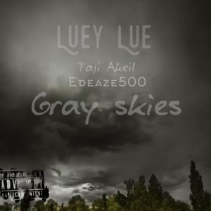 Gray Skies (feat. Taji Akeil & Edeaze500) (Explicit)