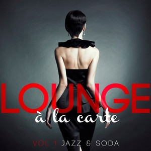 Lounge a la carte, Vol. 1 (Jazz and Soda)