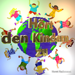 Hört den Kindern zu