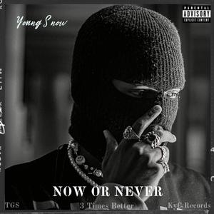 NOW OR NEVER (Explicit)