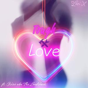 Tough Love (feat. Osiris aka The Landshark) (Explicit)