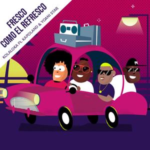 FRESCO COMO EL REFRESCO (feat. Yoani Star & El Kapoland)