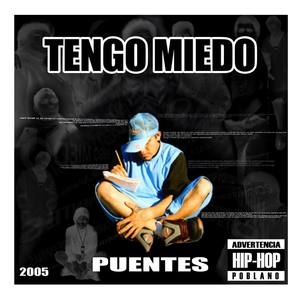Tengo Miedo (Puentes|Explicit)