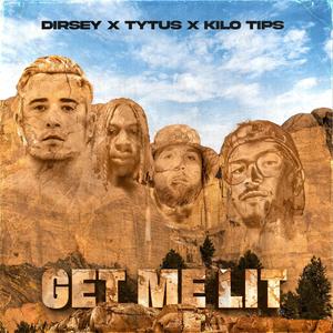 Get Me Lit (feat. Tytus & Kilo Tips) (Explicit)