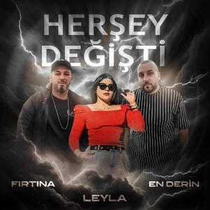 Herşey Değişti (feat. Leyla & Fırtına) (Explicit)
