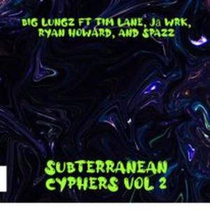 Subterranean Cyphers, Vol. 2 (feat. Tim Lane, Jā-WrK, Ryan Howard & Spazz) (Explicit)
