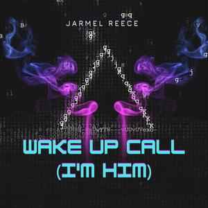 Wake up Call (I'm Him ) [Explicit]